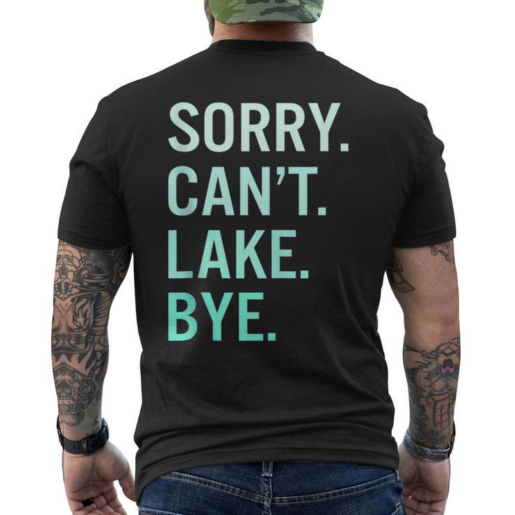 Sorry Cant Lake Bye Funny Lake  Mens Back Print T-shirt
