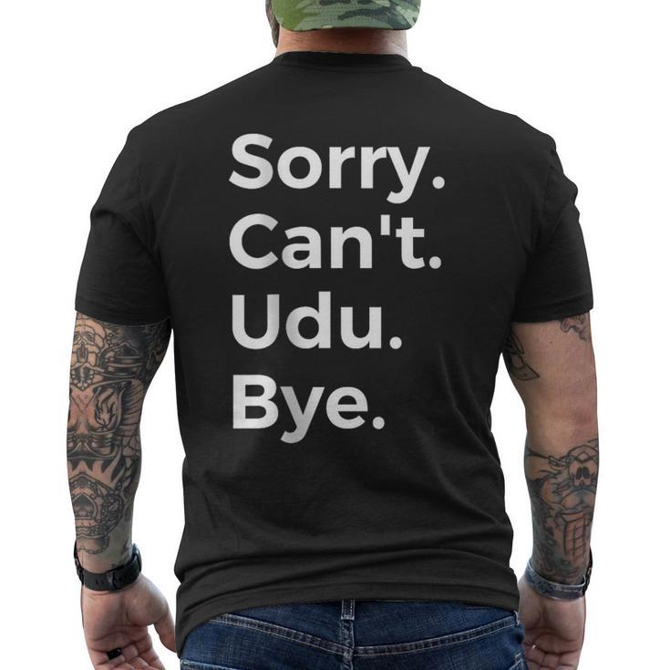 Sorry Can't Udu Bye Musical Instrument Music Musical Men's T-shirt Back Print