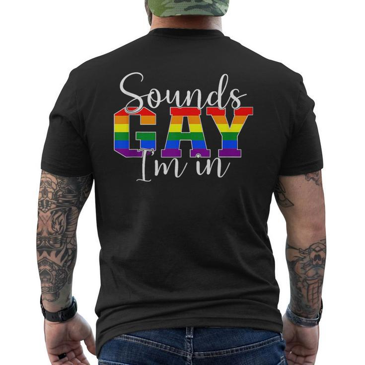 Sounds Gay Im In Lgbt Pride Gifts Lgbtq Flag Gay Pride Month  Mens Back Print T-shirt