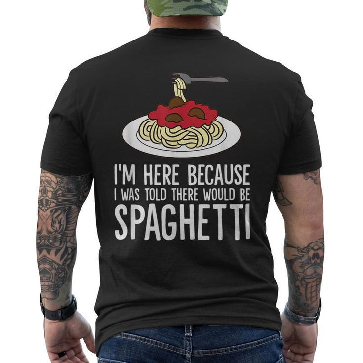 Spaghetti Italian Pasta Im Just Here For Spaghetti  Mens Back Print T-shirt