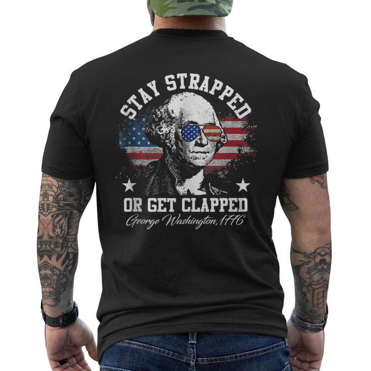 Stay Strapped Or Get Clapped George Washington 1776  Mens Back Print T-shirt