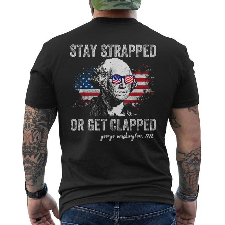 Stay Strapped Or Get Clapped George Washington 4Th Of July  Men's Crewneck Short Sleeve Back Print T-shirt
