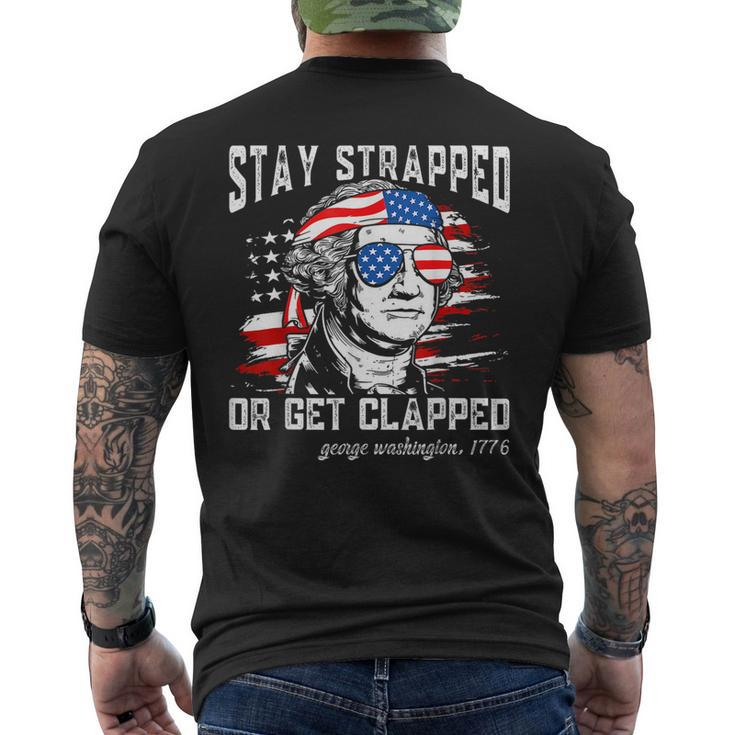 Stay Strapped Or Get Clapped George Washington4Th Of July  Men's Crewneck Short Sleeve Back Print T-shirt