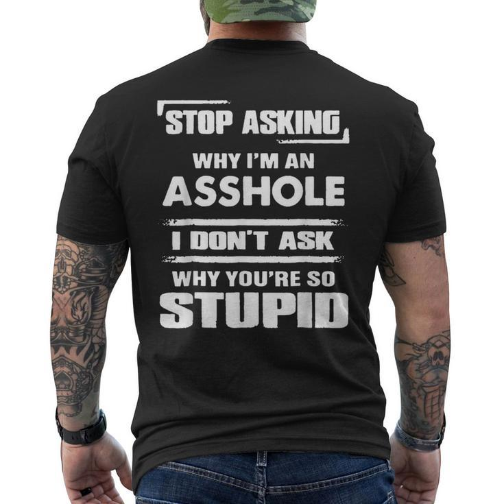 Stop Asking Why Im An Asshole Men's Back Print T-shirt
