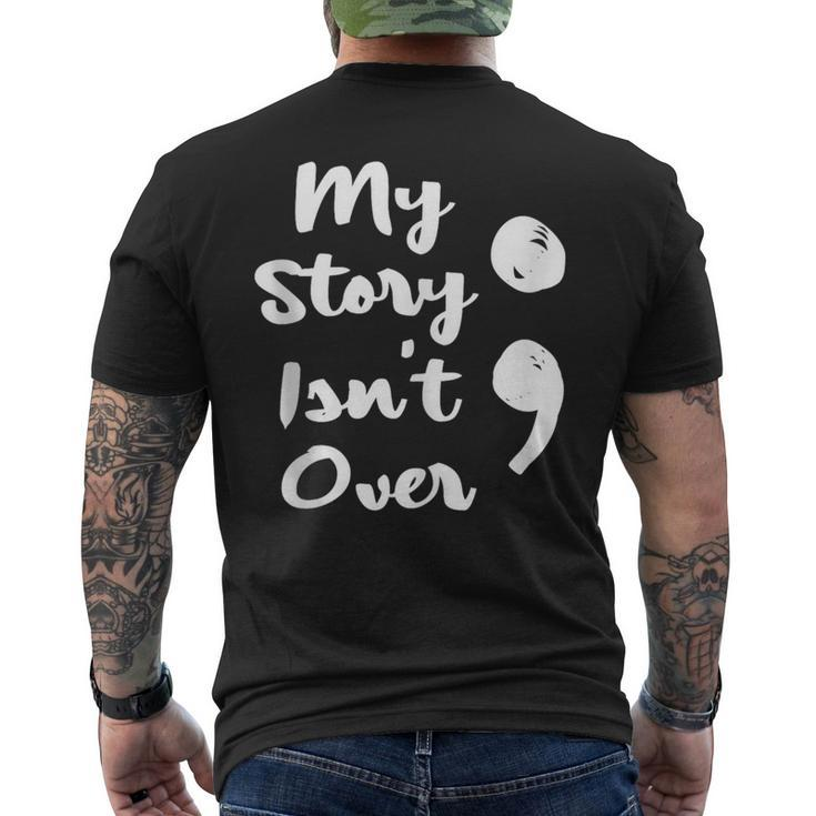 My Story Isnt Over Semicolon Mental Health Awareness Suicide Men's T-shirt Back Print