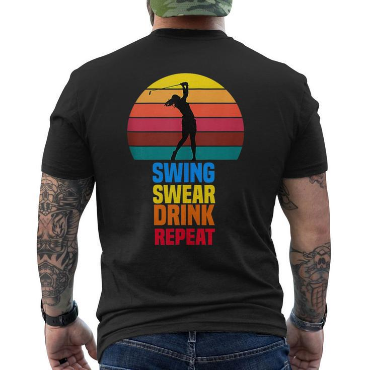 Swing Swear Drink Repeat Funny Golfer Golf Lovers Quote Golf Funny Gifts Mens Back Print T-shirt