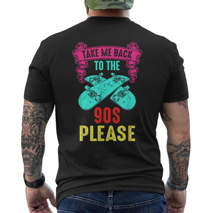 Take Me Back To The 90S Please Crazy Skateboarding Retro  90S Vintage Designs Funny Gifts Mens Back Print T-shirt