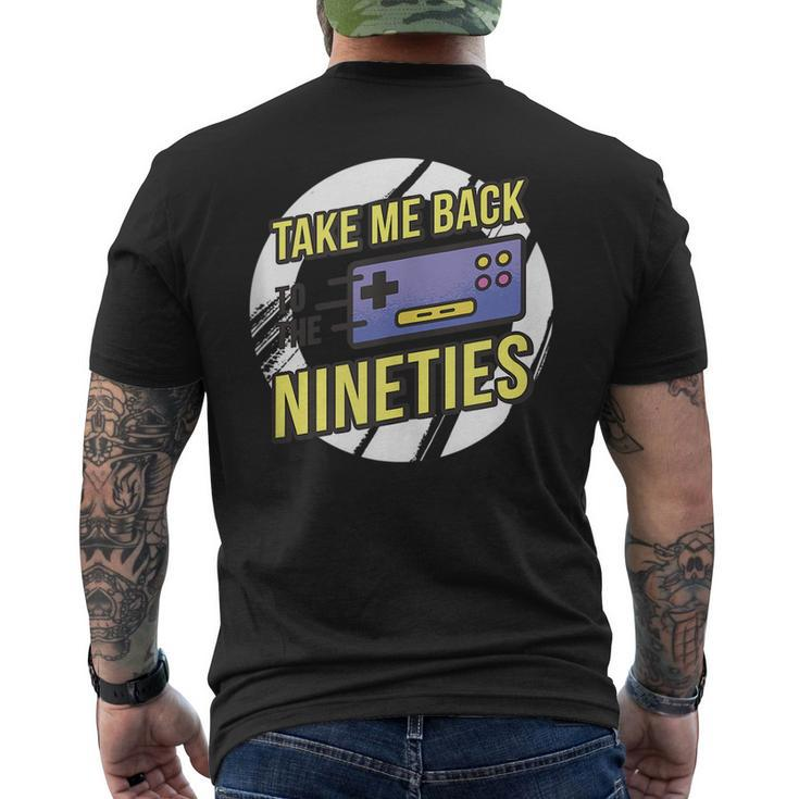 Take Me Back To The 90S - Video Game Controller Design  90S Vintage Designs Funny Gifts Mens Back Print T-shirt