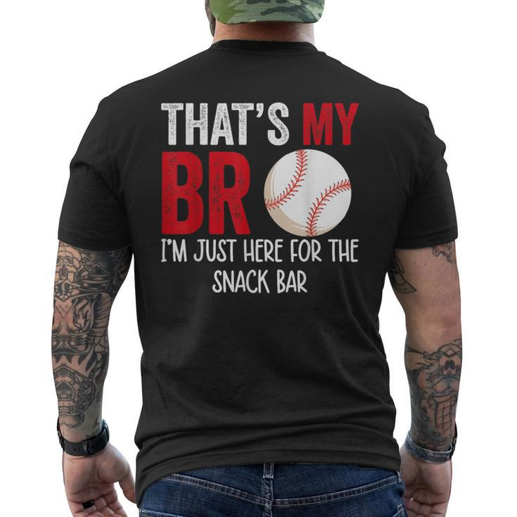 Thats My Bro Im Just Here For Snack Bar Brothers Baseball Baseball Funny Gifts Mens Back Print T-shirt