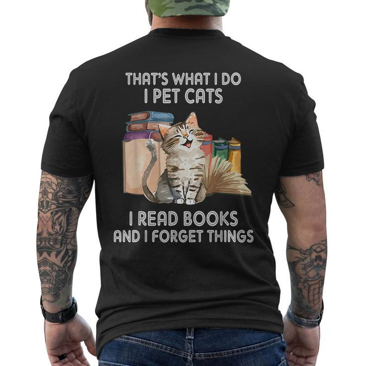Thats What I Do I Pet Cats I Read Books And I Forget Things  Mens Back Print T-shirt