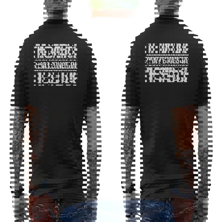 The Comeback Is Always Stronger Motivational Inspirational Mens Back Print T-shirt