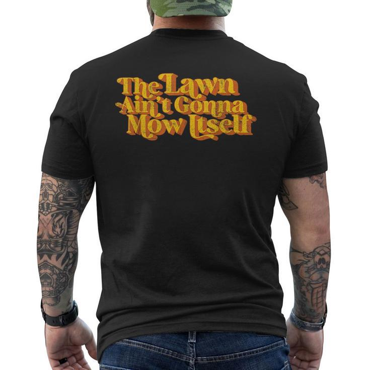 The Lawn Aint Gonna Mow Itself Vintage Funny Fathers Day  Mens Back Print T-shirt