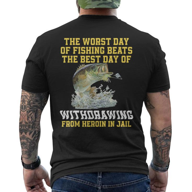 The Worst Day Of Fishing Beats The Best Day Of Withdrawing  Mens Back Print T-shirt