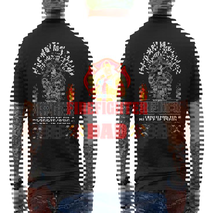 There Arent Many Things I Love More Than A Firefighter Dad Mens Back Print T-shirt