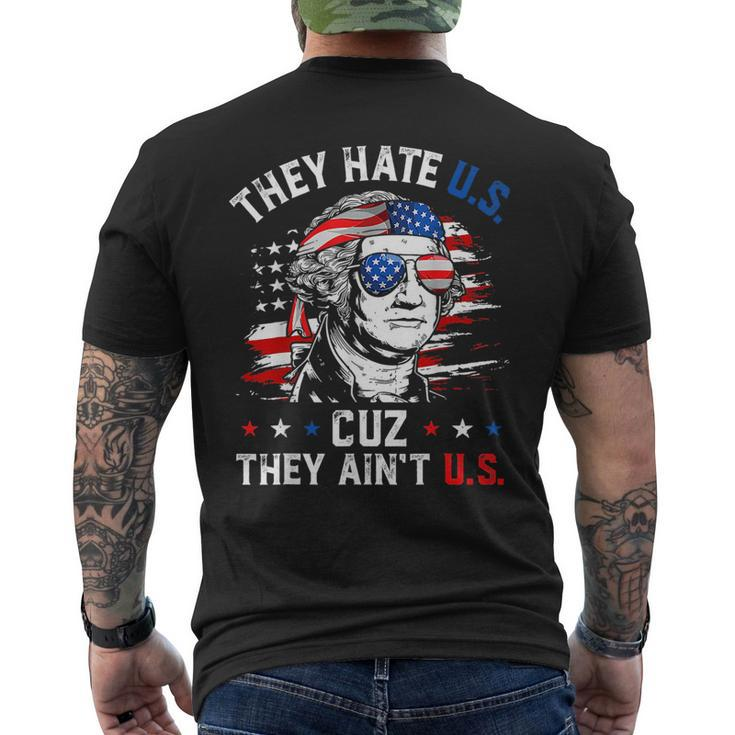 They Hate Us Cuz They Aint Us George Washington 4Th Of July Mens Back Print T-shirt
