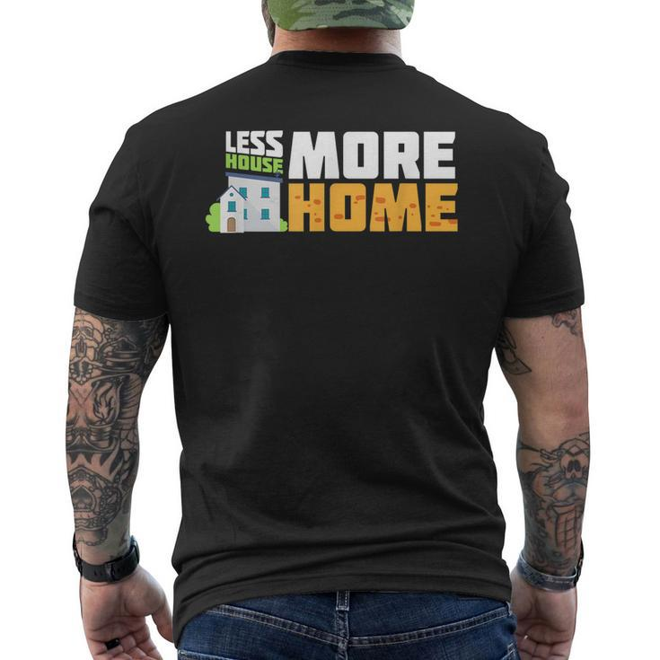 Tiny House Quote Gift | Less House More Home  Mens Back Print T-shirt