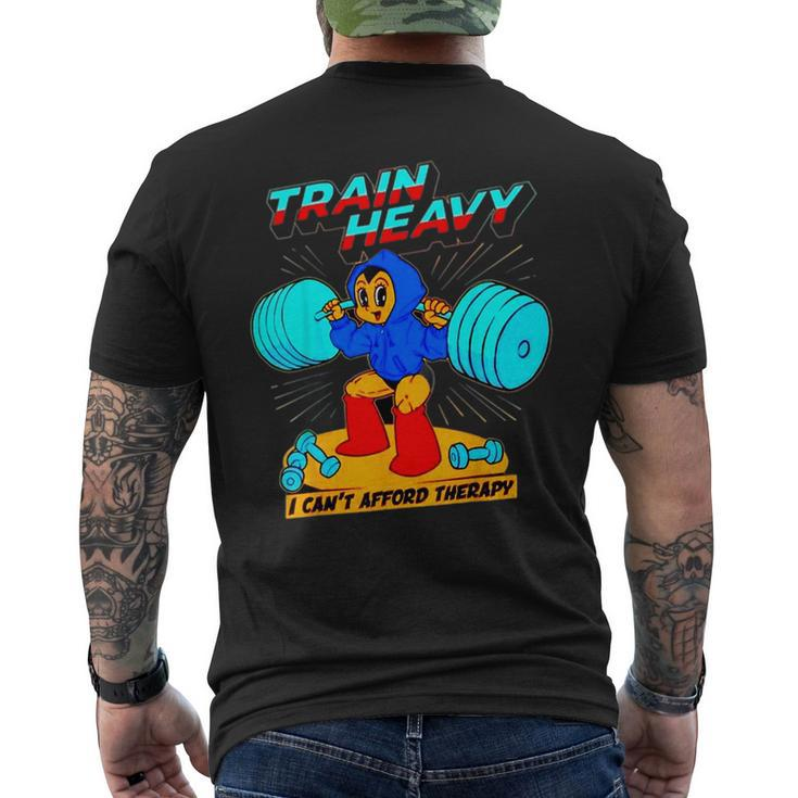 Train Heavy I Cant Afford Therapy Bodybuilding Gym Workout Men's T-shirt Back Print