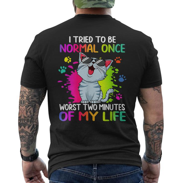 I Tried To Be Normal Once Worst Two Minutes Of My Life Cat Men's Back Print T-shirt