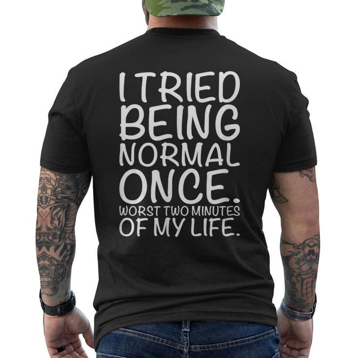 I Tried Being Normal Once Worst Two Minutes Of My Men's Back Print T-shirt