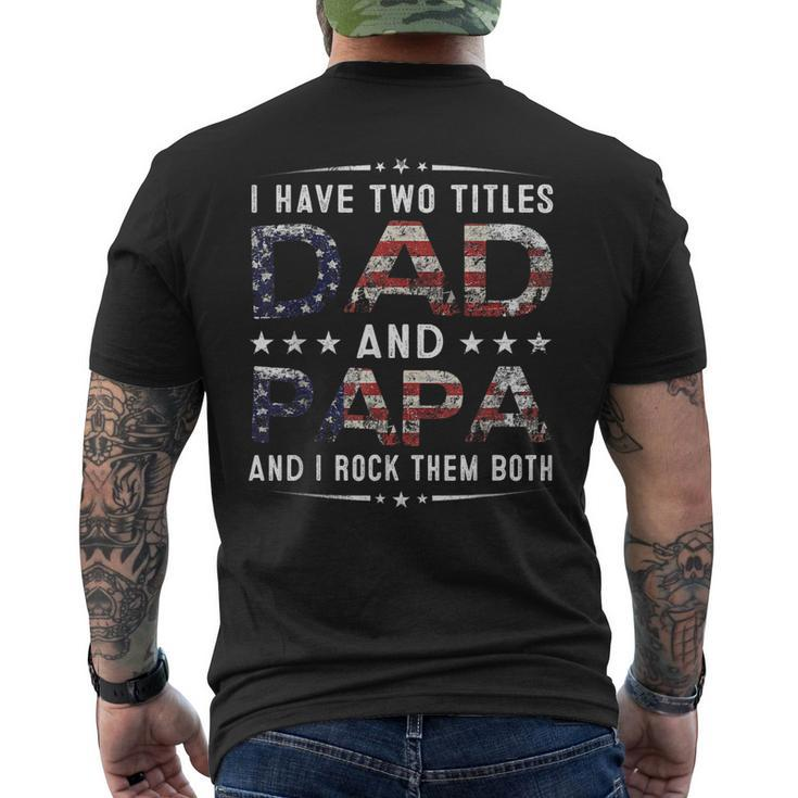 I Have Two Titles Dad And Papa Fathers Day 4Th Of July Men's Back Print T-shirt