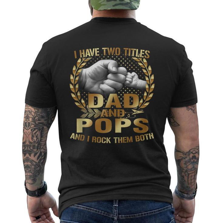 I Have Two Titles Dad And Pops Fathers Day Men's Back Print T-shirt