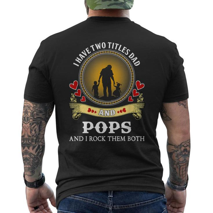 I Have Two Titles Dad And Pops Happy Father Day Men's Back Print T-shirt