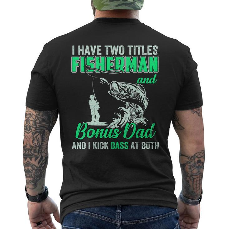 I Have Two Titles Fisherman Bonus Dad Bass Fishing Fathers D Men's Back Print T-shirt