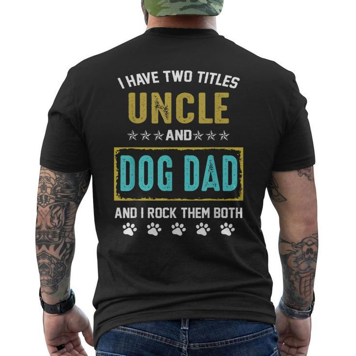 I Have Two Titles Uncle And Dog Dad And I Rock Them Both Men's Back Print T-shirt