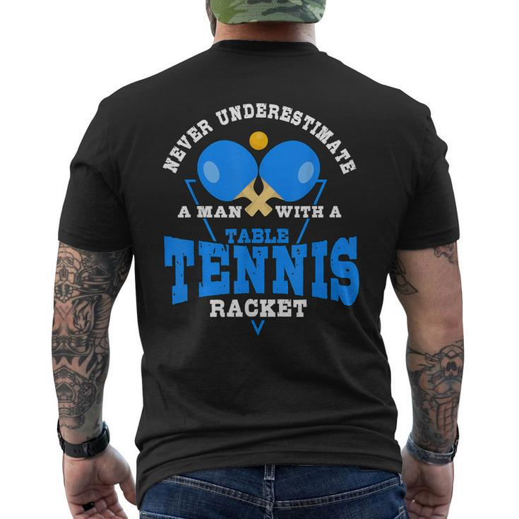 Never Underestimate A Man With A Table Tennis Racket Men's T-shirt Back Print