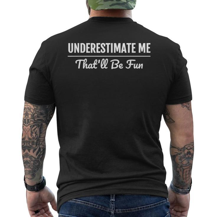 Underestimate Me Thatll Be Fun  Proud And Confidence Mens Back Print T-shirt