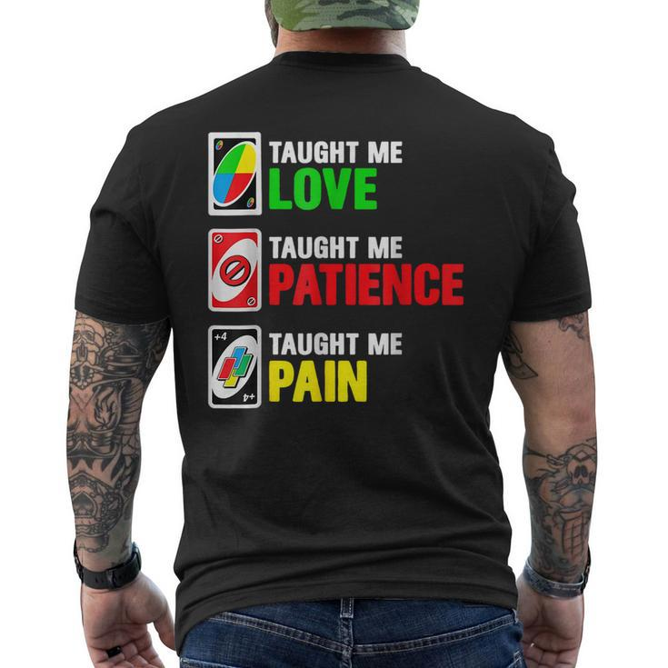 Uno Taught Me Love Taught Me Patience Taught Me Pain Men's T-shirt Back Print