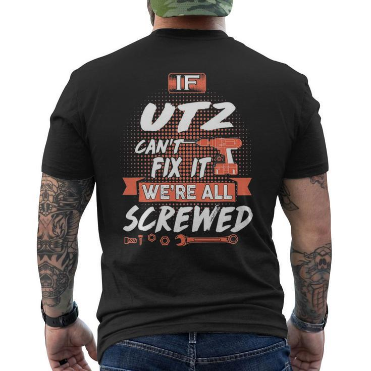 Utz Name Gift If Utz Cant Fix It Were All Screwed Mens Back Print T-shirt