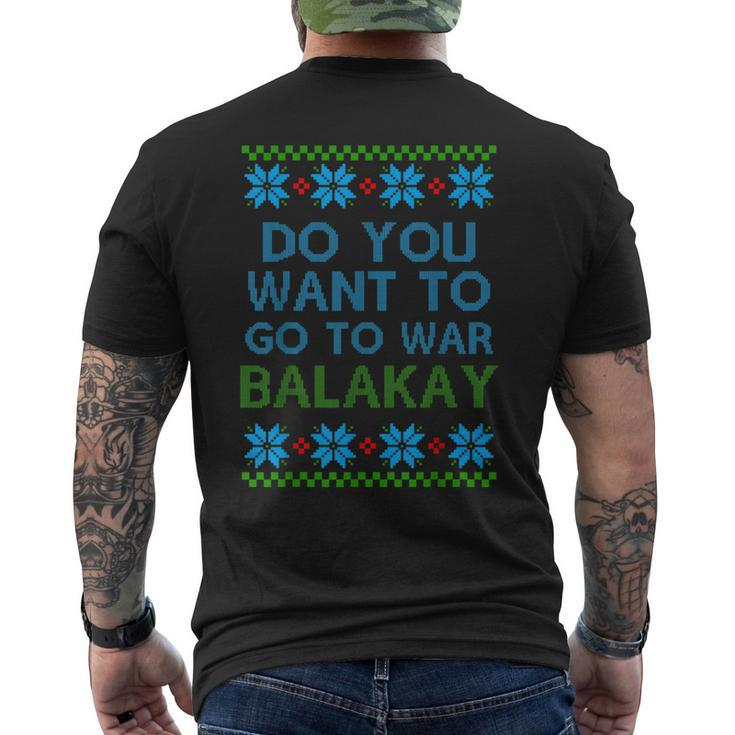 Do You Want To Go To War Balakay Ugly Xmas Sweater Men's T-shirt Back Print