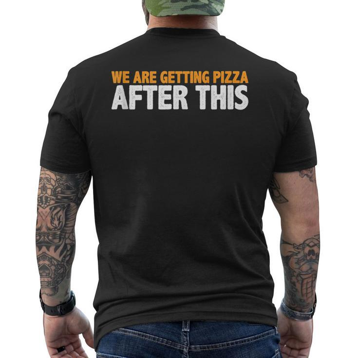 We Are Getting Pizza After This ---  Pizza Funny Gifts Mens Back Print T-shirt