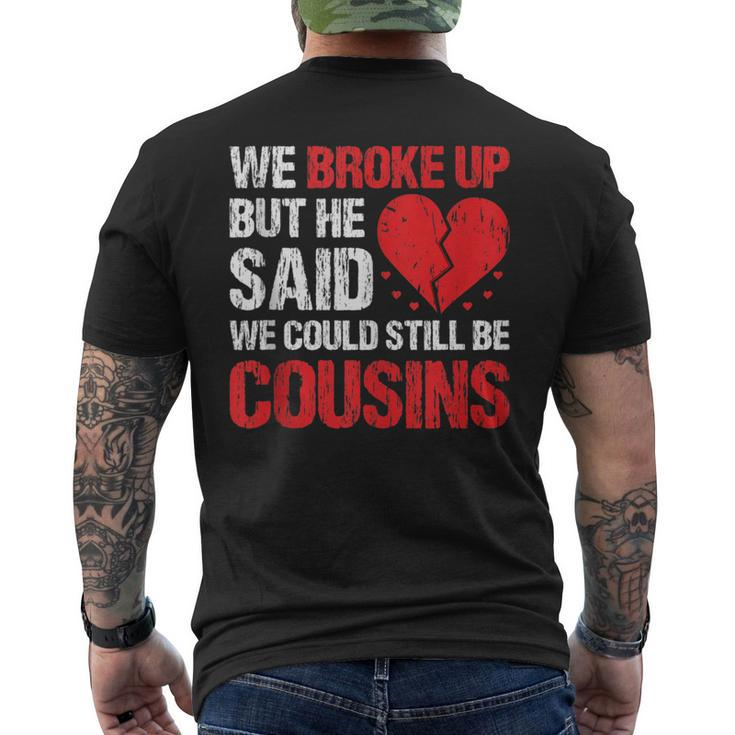 We Broke Up But He Said We Could Still Be Cousins Vintage  Mens Back Print T-shirt