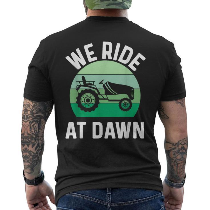 We Ride At Dawn Lawnmower  Lawn Mowing Dad Yard Work  Mens Back Print T-shirt