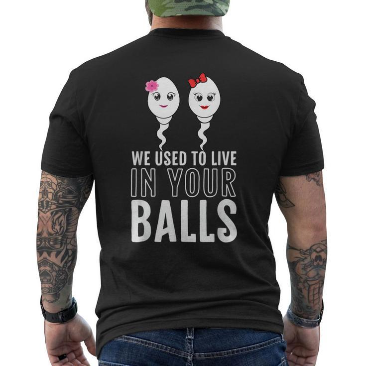 We Used To Live In Your Balls Fathers Day Cute 2 Girls Sperm  Mens Back Print T-shirt