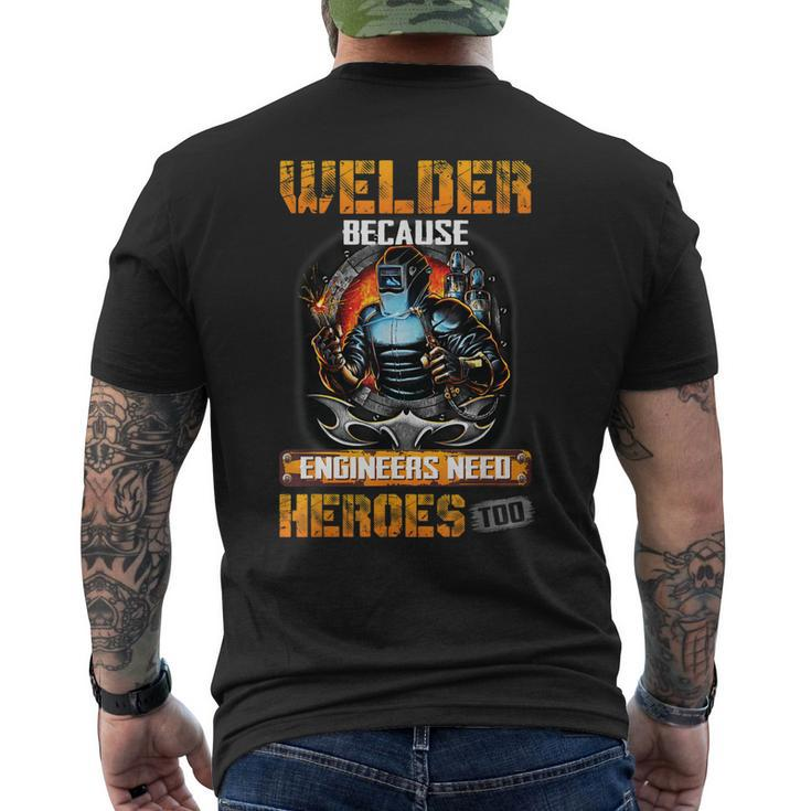 Welder Because Engineers Need Heroes Too Men's Back Print T-shirt