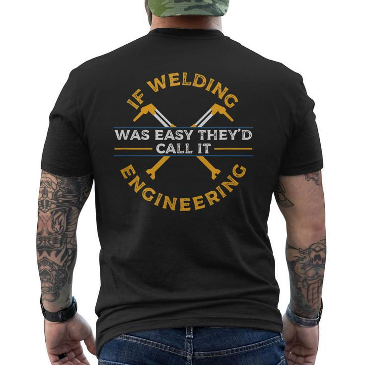 If Welding Was Easy TheyD Call It Engineering I Job Men's Back Print T-shirt