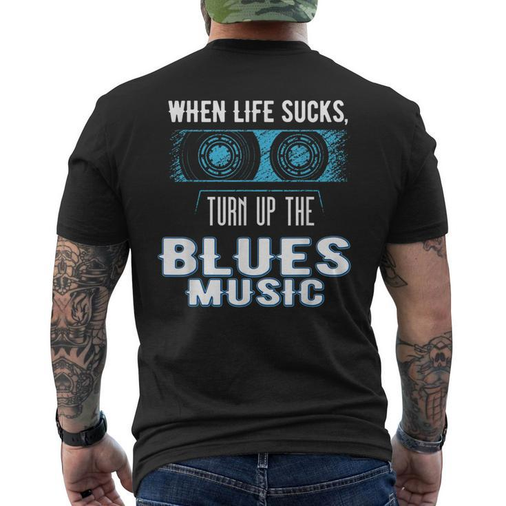 When Life Sucks Turn Up The Blues Music Blues Men's T-shirt Back Print