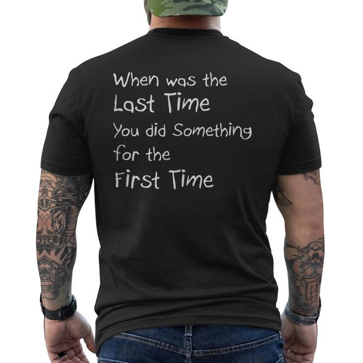 When Was The Last Time You Did Something For The First Time Men's Crewneck Short Sleeve Back Print T-shirt