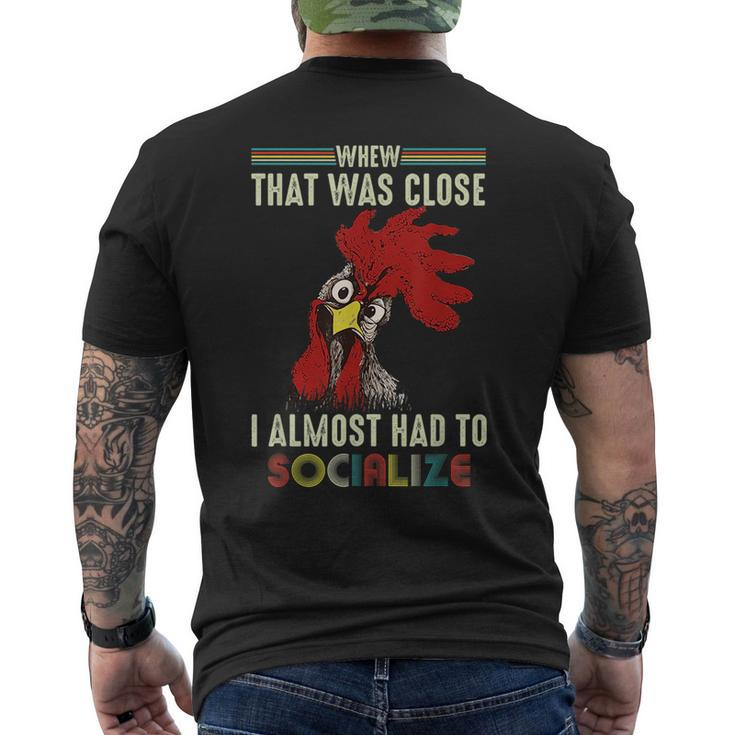 Whew That Was Close I Almost Had To Socialize  Chick  Mens Back Print T-shirt