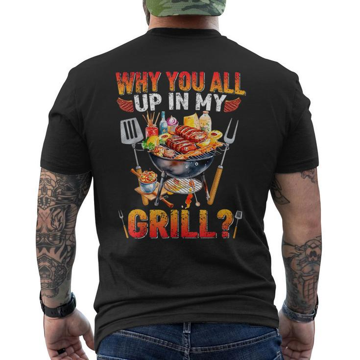 Why You All Up In My Grill Bbq Barbecue Funny Grilling Lover Mens Back Print T-shirt