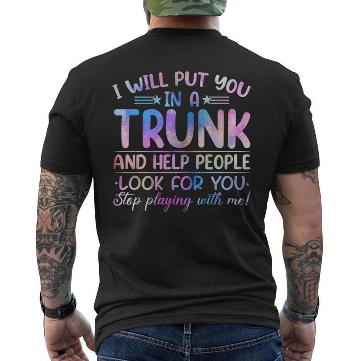 I Will Put You In A Trunk And Help People Look Tie Dye Color Men's T-shirt Back Print