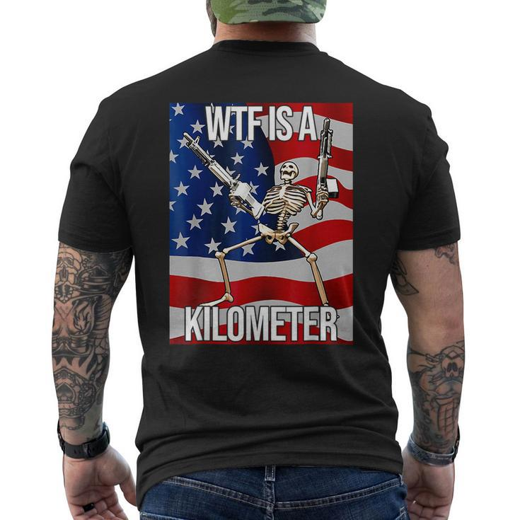 Wtf Is A Kilometer Us Usa American Flag Skeleton Men's T-shirt Back Print