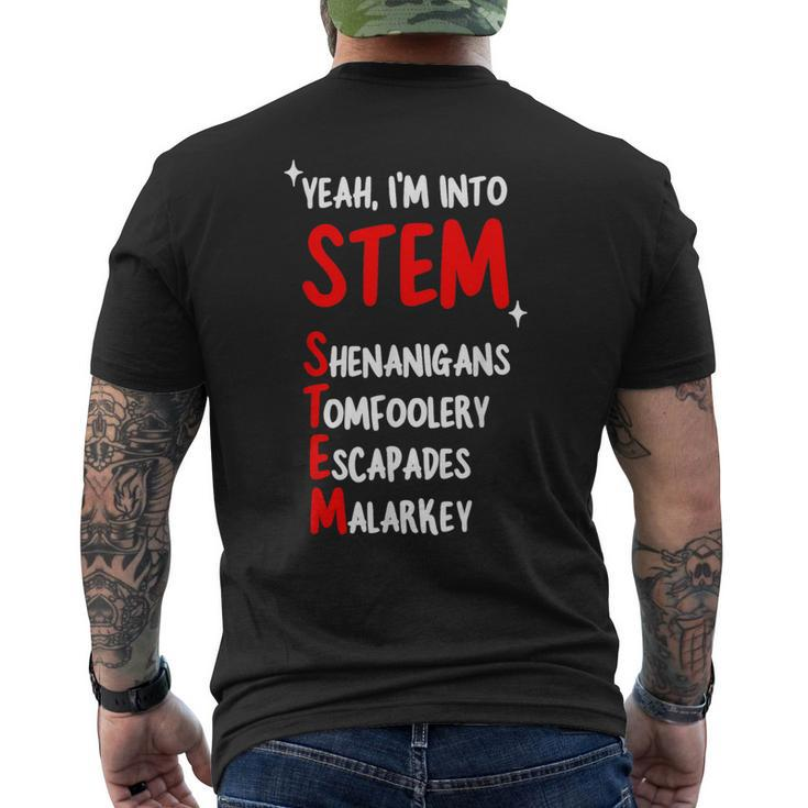Yeah I’M Into Stem Shenanigans Tomfoolery Escapades Malarkey Men's T-shirt Back Print