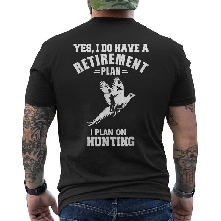 Yes I Do Have A Retirement Plan I Plan On Hunting Pheasant Men's T-shirt Back Print