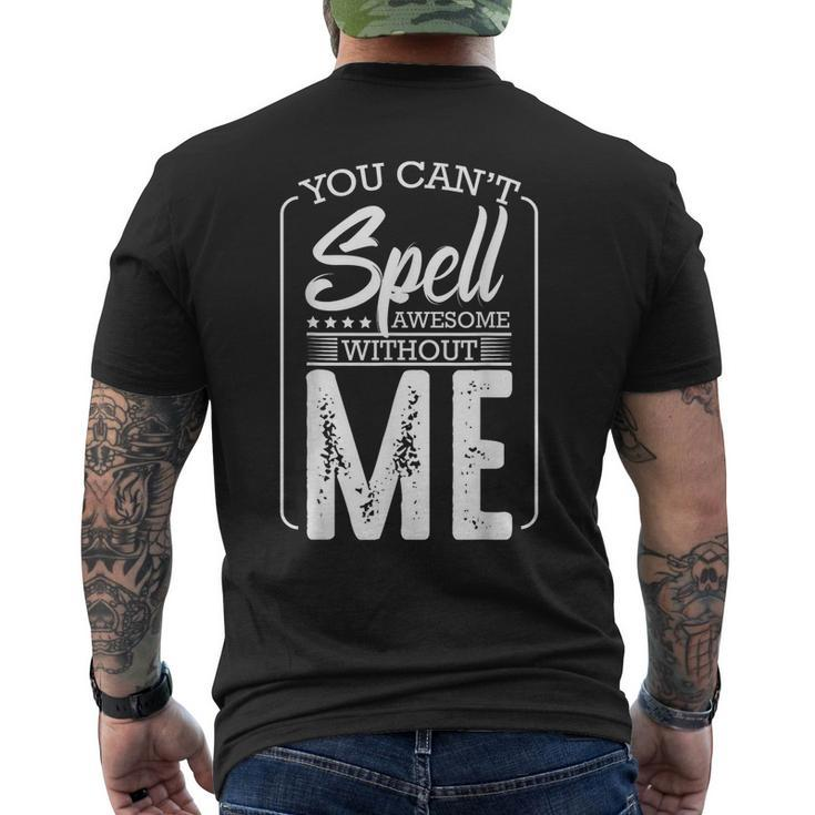 You Cant Spell Awesome Without Me Motivational Positive  Mens Back Print T-shirt