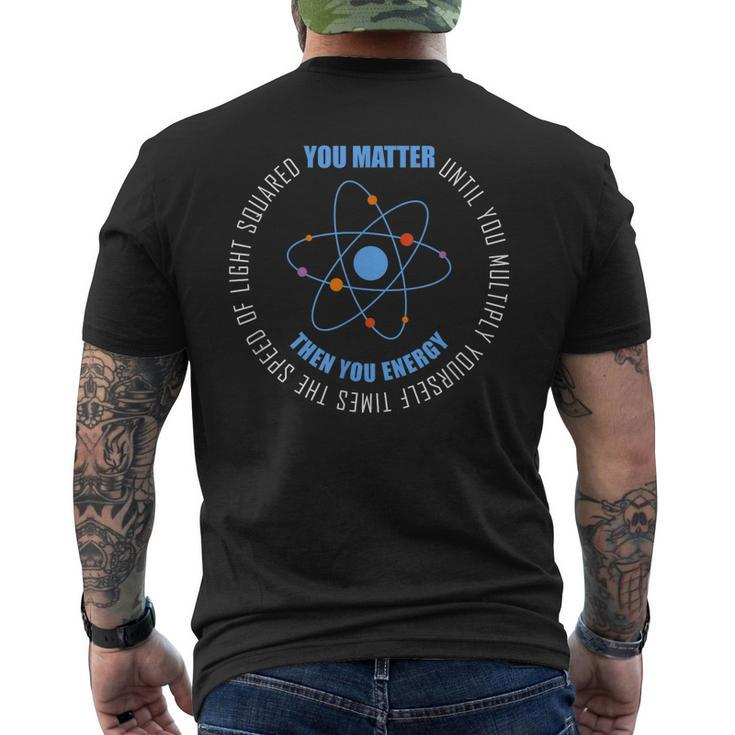 You Matter You Energy Funny Physics Science Mens Back Print T-shirt