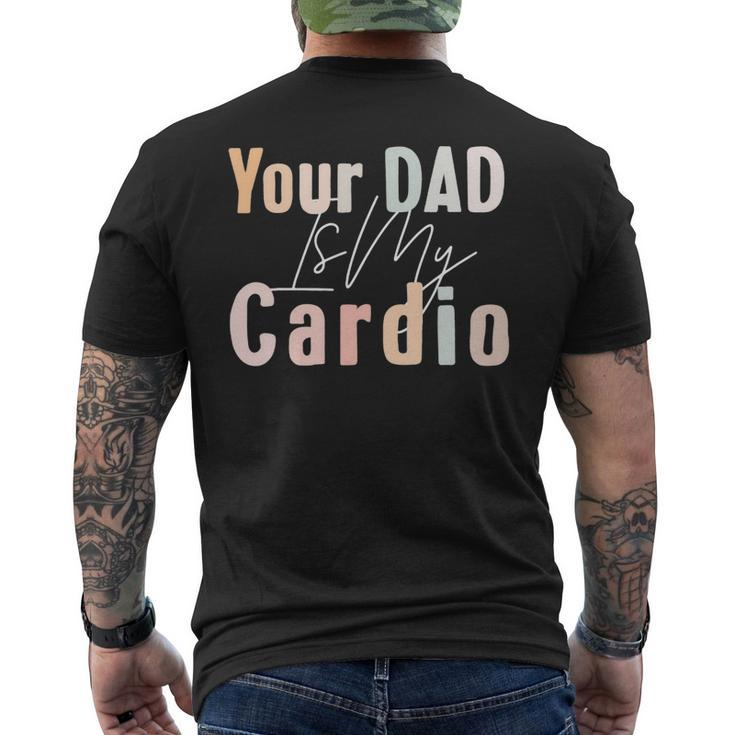 Your Dad Is My Cardio Gym Muscular Working Out Fitness Mens Back Print T-shirt